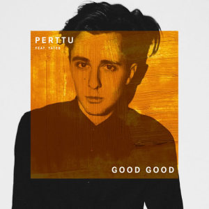 ดาวน์โหลดและฟังเพลง Good Good พร้อมเนื้อเพลงจาก Perttu