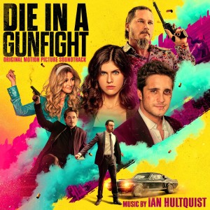 Ian Hultquist的專輯Die in a Gunfight (Original Motion Picture Soundtrack)
