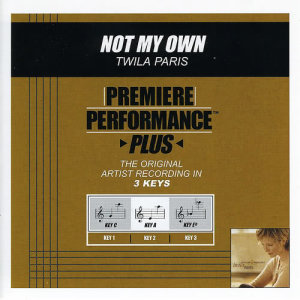 收聽Twila Paris的Not My Own (Performance Track In Key Of Eb)歌詞歌曲