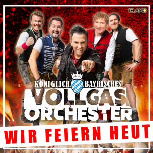 อัลบัม Wir feiern heut ศิลปิน Königlich Bayrisches Vollgas Orchester
