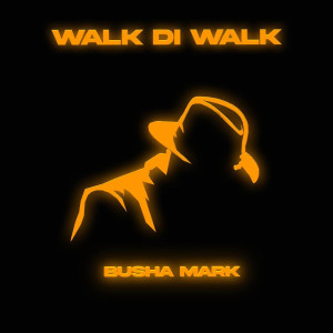 Album Walk Di Walk (Raw) [Explicit] oleh Busha Mark