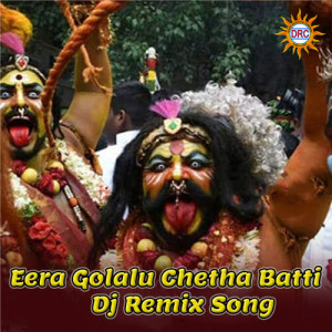 Album Eera Golalu Chetha Batti (DJ Remix Song) from Sai Chand