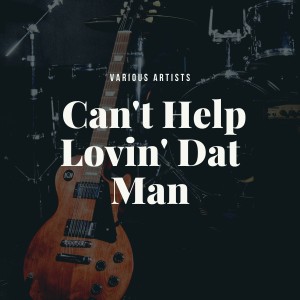 Album Can't Help Lovin' Dat Man from Various