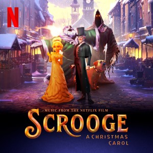 Various Artists的專輯Scrooge: A Christmas Carol (Music from the Netflix Film)