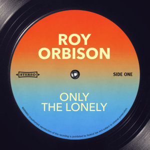 Dengarkan lagu Only The Lonely nyanyian Roy Orbison dengan lirik