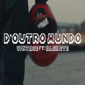 Album D'outro Mundo (feat. Alex Eye) (Explicit) from Vintage