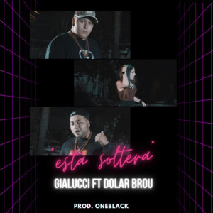ดาวน์โหลดและฟังเพลง Está soltera (feat. Dolar Brou) พร้อมเนื้อเพลงจาก Gialucci