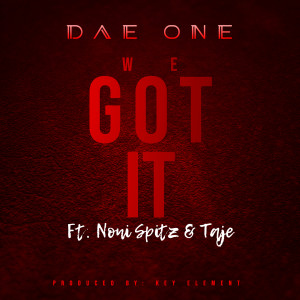 Album We Got It (feat. Noni Spitz & Taje) (Explicit) from Dae One