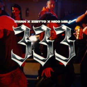 ดาวน์โหลดและฟังเพลง 333 (feat. Zzetto & Nico Melo) พร้อมเนื้อเพลงจาก Ewan Music