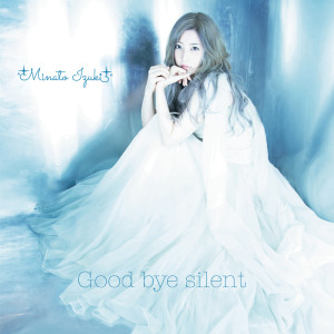 Izuki Minato的專輯Good Bye Silent