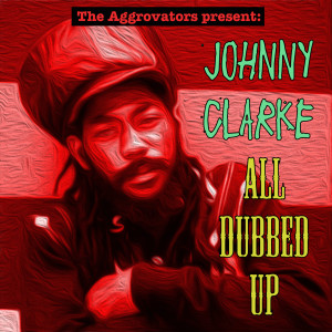 Album All Dubbed Up oleh Johnny Clarke