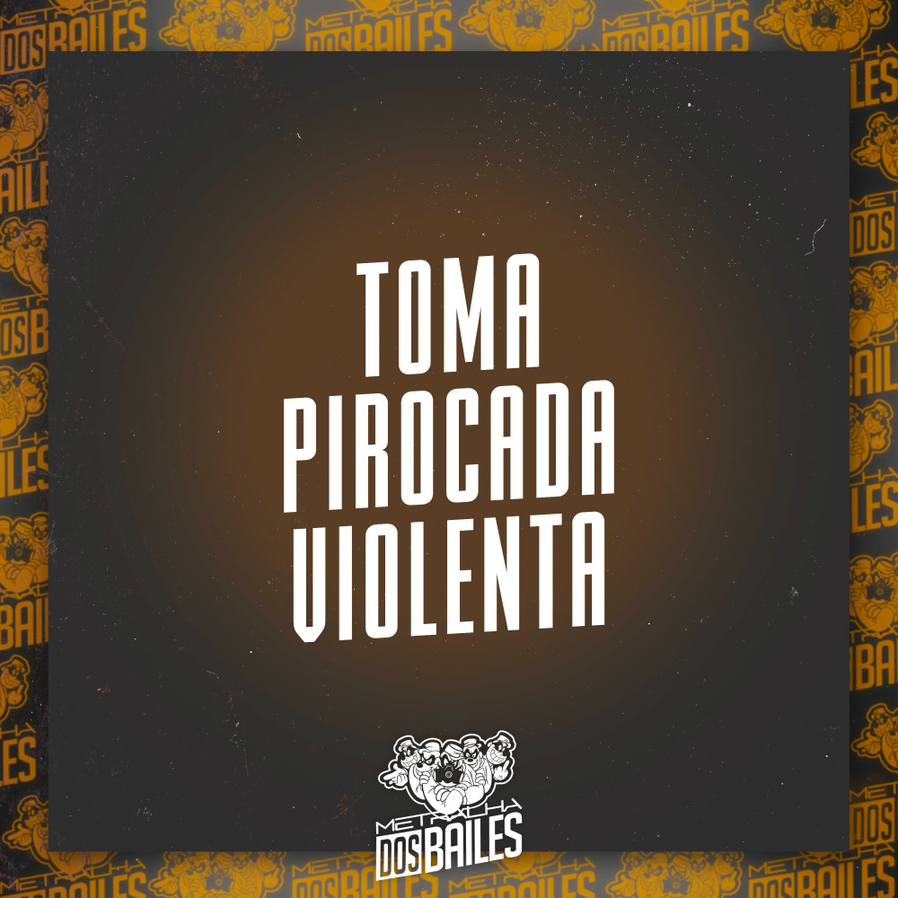 Toma Pirocada Violenta