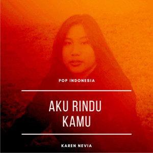 Listen to Aku Rindu Kamu song with lyrics from Karen Nevia
