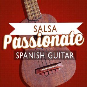Salsa Passion的專輯Salsa: Passionate Spanish Guitar