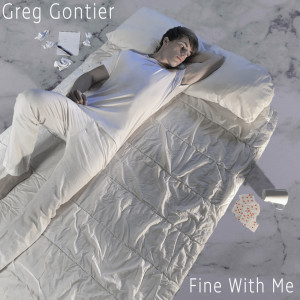 收聽Greg Gontier的Fine With Me (Explicit)歌詞歌曲