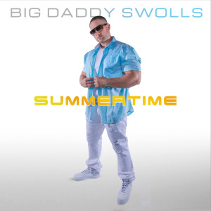 ดาวน์โหลดและฟังเพลง Summertime พร้อมเนื้อเพลงจาก Big Daddy Swolls