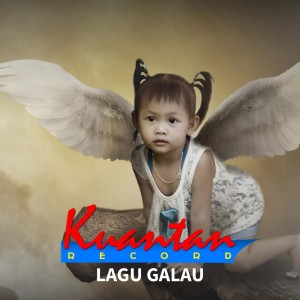 Dengarkan Lagu Galau lagu dari Kuantan Record dengan lirik