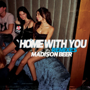 Album Home With You (Remixes) from Madison Beer