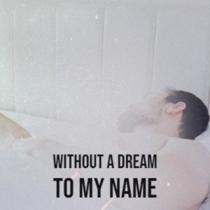 Without a Dream to My Name dari Various