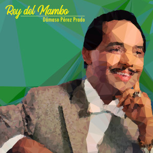 Dámaso Pérez Prado的專輯Rey del Mambo