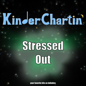 ดาวน์โหลดและฟังเพลง Stressed Out พร้อมเนื้อเพลงจาก KinderChartin'