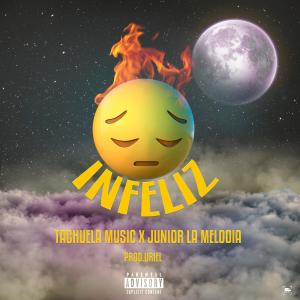 收聽Tachuela Music的Infeliz (feat. Junior la melodia)歌詞歌曲