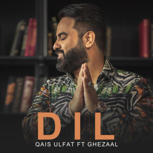 Dengarkan lagu Dil nyanyian Qais Ulfat dengan lirik