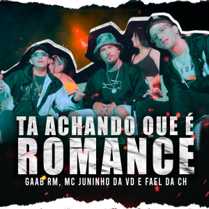 收聽Mc Juninho da Vd的Tá Achando Que É Romance歌詞歌曲