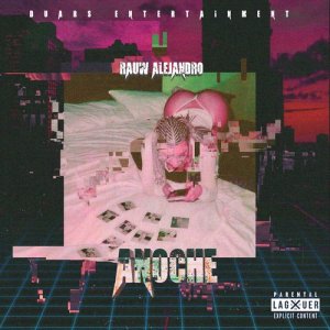 收聽Rauw Alejandro的Anoche (Explicit)歌詞歌曲