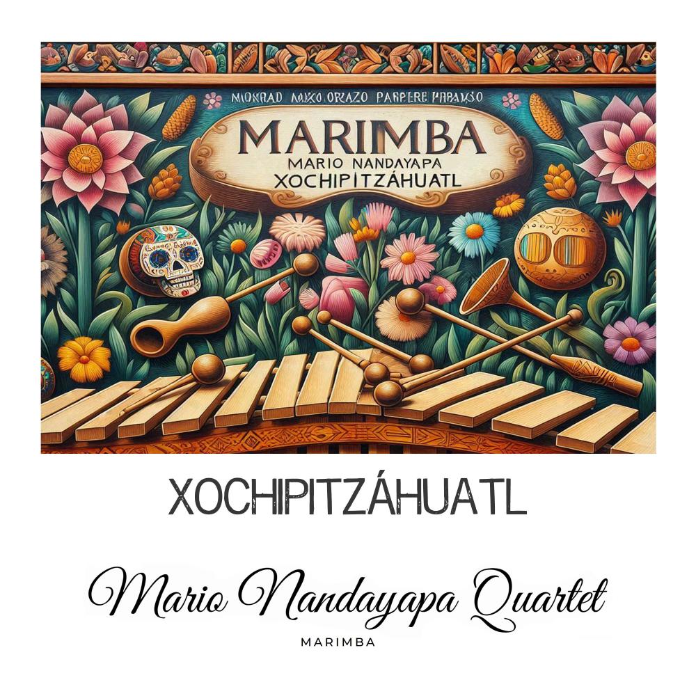 Xochipitzáhuatl (Flor Menudita) (feat. Mario Nandayapa Quartet) (Marimba version)