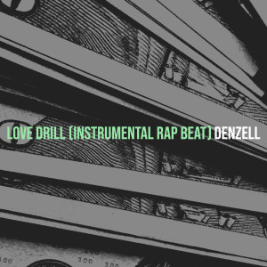 ดาวน์โหลดและฟังเพลง Love Drill (Instrumental Rap Beat) พร้อมเนื้อเพลงจาก Denzell