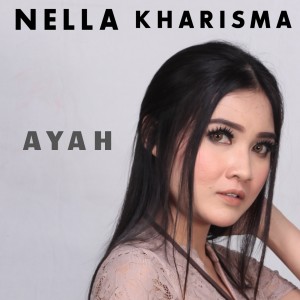 收聽Nella Kharisma的Ayah (Explicit)歌詞歌曲
