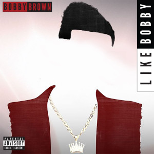 อัลบัม Like Bobby ศิลปิน Bobby Brown