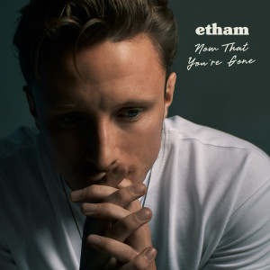 Etham的專輯Now That You're Gone