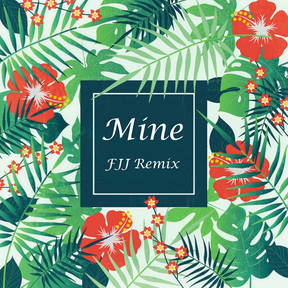 Mine (FJJ Remix)