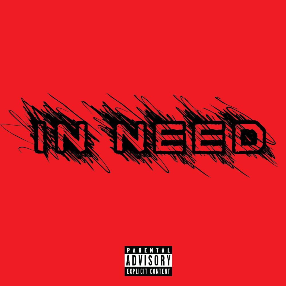 In Need (feat. Mighty Meech) (Explicit)