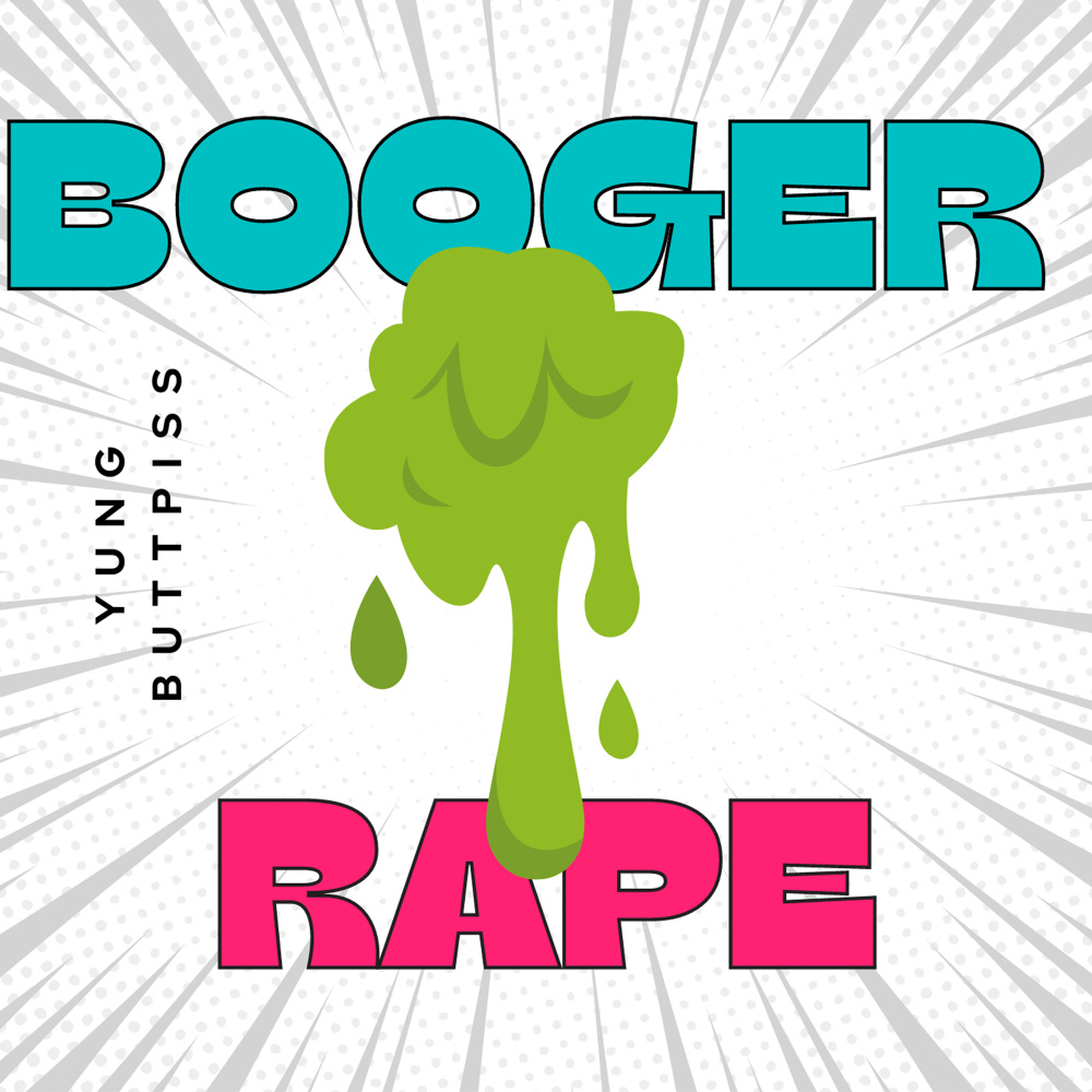 Booger Rape (Explicit)