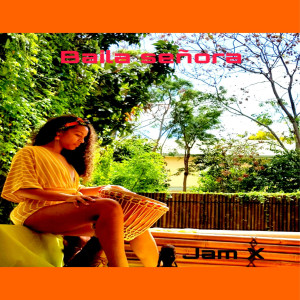 Listen to BAILA SENORA (Explicit) song with lyrics from Jam X