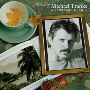 Michael Franks的專輯The Best Of Michael Franks: A Backward Glance