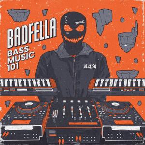 收聽Badfella的BASS MUSIC 101歌詞歌曲