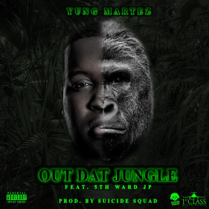 Listen to Out Dat Jungle (Explicit) song with lyrics from Yung Martez