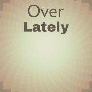 Album Over Lately oleh Various