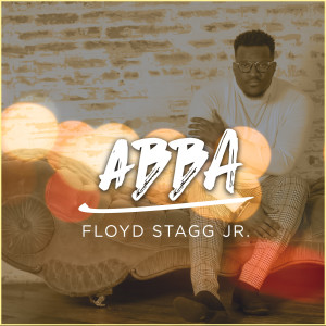 Dengarkan Abba lagu dari Floyd Stagg Jr dengan lirik