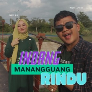 ดาวน์โหลดและฟังเพลง Indang Manangguang Rindu พร้อมเนื้อเพลงจาก Fatwa Saputra