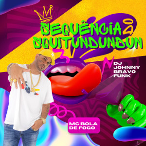 Album SEQUENCIA DO SQUITUNDUNDUN (Explicit) from Bola de Fogo