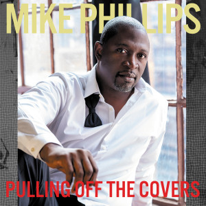 Mike Phillips的專輯Pulling Off The Covers