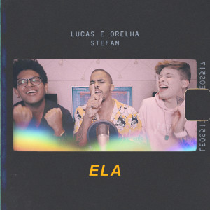 ดาวน์โหลดและฟังเพลง Ela พร้อมเนื้อเพลงจาก Lucas e Orelha