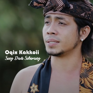 ดาวน์โหลดและฟังเพลง Sing Dadi Silurang พร้อมเนื้อเพลงจาก Oqix kakkoii