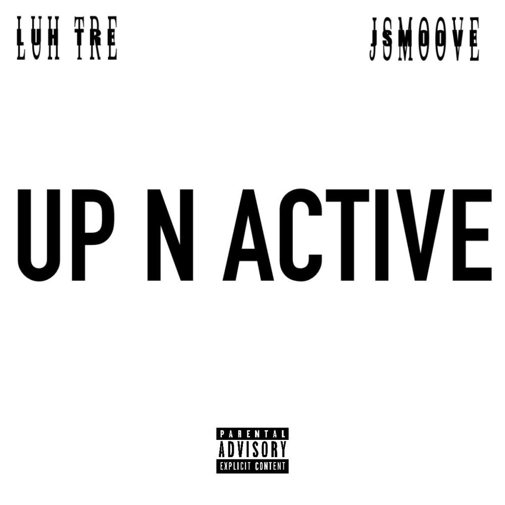 UP N ACTIVE (FEAT. Jsmoove) (Explicit)