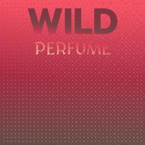收聽Sock Neng的Wild Perfume歌詞歌曲